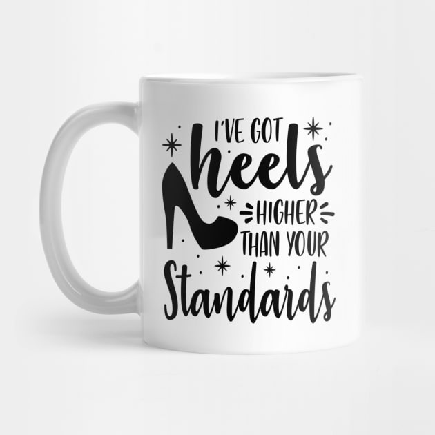 I've Got Heels Higher Than Your Standards by Rise And Design